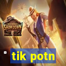 tik potn